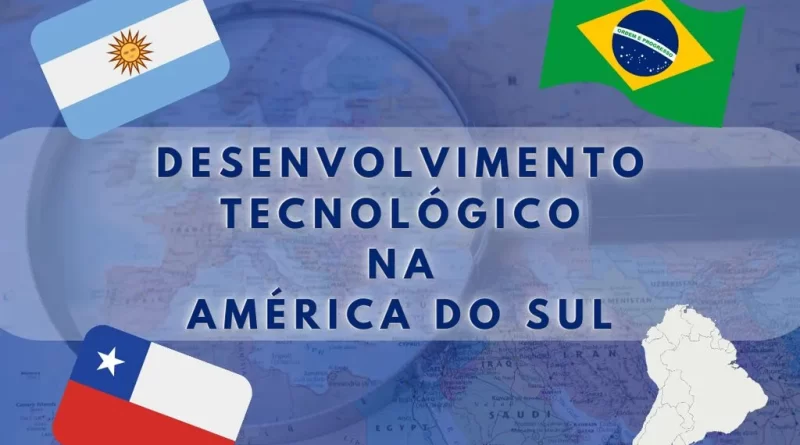 América do Sul: 3 Países que Lideram a Corrida Tecnológica